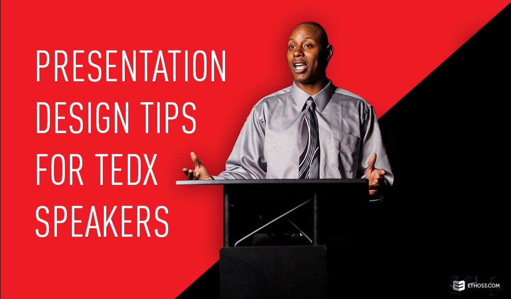 Presentation Design Tips for TEDx Speakers Ethos3